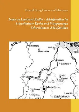 E-Book (epub) Index zu Leonhard Radler - Adelsfamilien im Schweidnitzer Kreise und Wappensagen Schweidnitzer Adelsfamilien von Edward Georg Gustav von Schlesinger