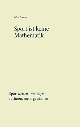 E-Book (epub) Sport ist keine Mathematik von Oskar Ontario