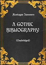 eBook (epub) A Gothic Bibliography (Unabridged) de Montague Summers