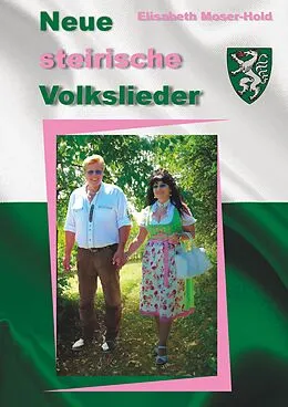 E-Book (epub) Neue steirische Volkslieder von Elisabeth Moser-Hold