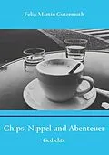 E-Book (epub) Chips, Nippel und Abenteuer von Felix Martin Gutermuth