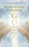 E-Book (epub) Ich bin dir näher, als du glaubst, Gott von Werner Hanitzsch