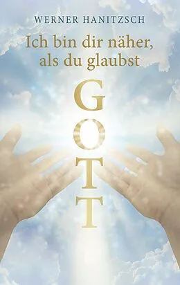 E-Book (epub) Ich bin dir näher, als du glaubst, Gott von Werner Hanitzsch