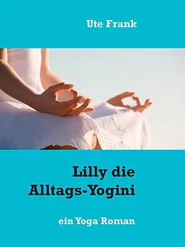 E-Book (epub) Lilly die Alltags-Yogini von Ute Frank