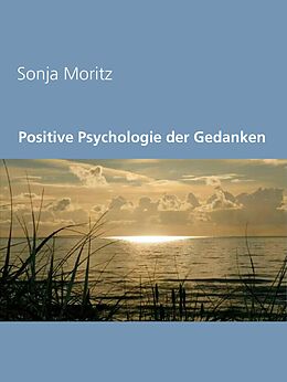 E-Book (epub) Positive Psychologie der Gedanken von Sonja Moritz