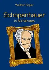Kartonierter Einband Schopenhauer in 60 Minutes von Walther Ziegler