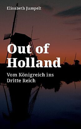 Kartonierter Einband Out of Holland von Elisabeth Jumpelt