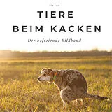  Tiere beim Kacken von Tim Koch