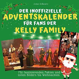 Kartonierter Einband Der inoffizielle Adventskalender für Fans der Kelly Family von Lena Schwarz