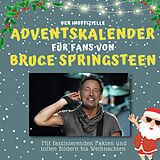 Kartonierter Einband Der inoffizielle Adventskalender für Fans von Bruce Springsteen von Lena Schwarz