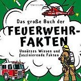 Kartonierter Einband Das große Buch der Feuerwehr-Fakten von Marco Lustig