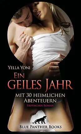 E-Book (epub) Ein geiles Jahr mit 30 heimlichen Abenteuern | Erotischer Roman von Yella Yoni