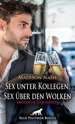 E-Book (epub) Sex unter Kollegen: Sex über den Wolken | Erotische Geschichte von Madison Nash