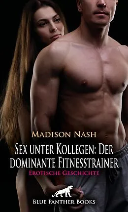 E-Book (pdf) Sex unter Kollegen: Der dominante Fitnesstrainer | Erotische Geschichte von Madison Nash