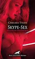 E-Book (pdf) Skype-Sex | Erotische Geschichte von Chelsea Tyler