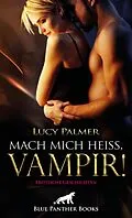 E-Book (pdf) Mach mich heiß, Vampir! Erotische Geschichten von Lucy Palmer