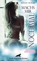 E-Book (epub) Machs mir noch mal | Erotische Geschichten von Mandy Moore, Ana Lebois, Jasmine Sanders