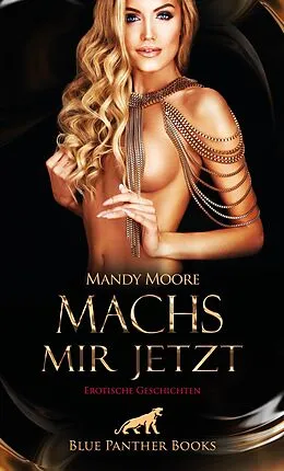 E-Book (pdf) Machs mir jetzt | Erotische Geschichten von Mandy Moore, Ana Lebois, Bonnie Green