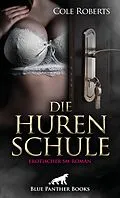 E-Book (epub) Die HurenSchule | Erotischer SM-Roman von Cole Roberts