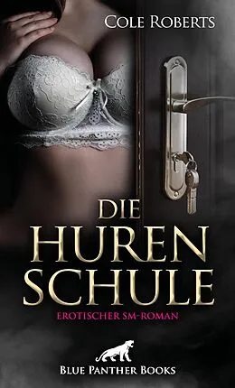 E-Book (epub) Die HurenSchule | Erotischer SM-Roman von Cole Roberts