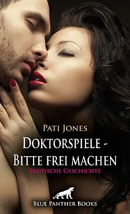 E-Book (epub) Doktorspiele - Bitte frei machen | Erotische Geschichte von Pati Jones