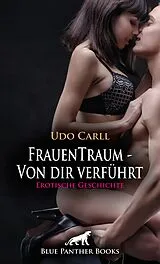 E-Book (epub) FrauenTraum - Von dir verführt | Erotische Geschichte von Udo Carll