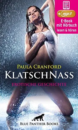 E-Book (epub) KlatschNass | Erotik Audio Story | Erotisches Hörbuch von Paula Cranford