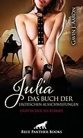 E-Book (pdf) Julia - Das Buch der erotischen Ausschweifungen | Erotischer SM-Roman von Gavin J. Aaron