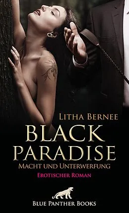 E-Book (epub) Black Paradise - Macht und Unterwerfung | Erotischer Roman von Litha Bernee