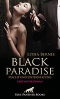 E-Book (pdf) Black Paradise - Macht und Unterwerfung | Erotischer Roman von Litha Bernee