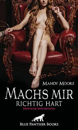 E-Book (epub) Machs mir richtig hart | Erotische Geschichten von Mandy Moore, Amber Forster, Carol Stroke