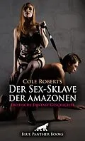 E-Book (epub) Der Sex-Sklave der amazonen | Erotische Fantasy Geschichte von Cole Roberts