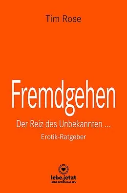 E-Book (pdf) Fremdgehen | Erotischer Ratgeber von Tim Rose