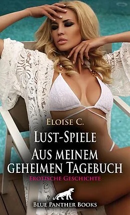 E-Book (epub) Lust-Spiele - Aus meinem geheimen Tagebuch | Erotische Geschichte von Eloise C.