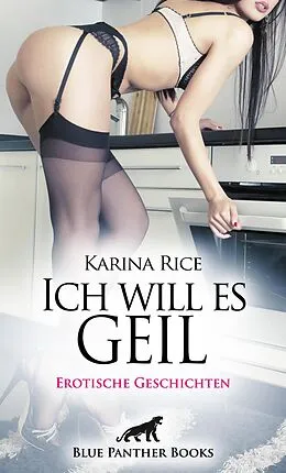 E-Book (pdf) Ich will es geil | 11 heiße erotische Geschichten von Karina Rice