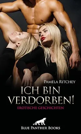 E-Book (epub) Ich bin verdorben! Erotische Geschichten von Pamela Ritchey