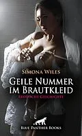 E-Book (pdf) Geile Nummer im Brautkleid | Erotische Geschichte von Simona Wiles