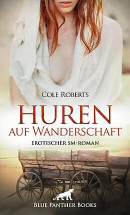 E-Book (epub) Huren auf Wanderschaft | Erotischer SM-Roman von Cole Roberts
