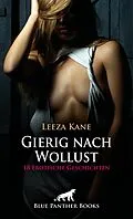 E-Book (pdf) Gierig nach Wollust | 18 Erotische Geschichten von Leeza Kane, Victoria Graham, Holly Rose