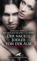 E-Book (pdf) Auf der Alm da gibt's ka sünd: Der nackte Jodler von der Alm | Erotische Geschichte von Simona Wiles
