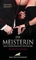 E-Book (pdf) Die Meisterin der verdorbenen Wünsche | Erotischer SM-Roman von Michael Bennett