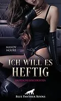 E-Book (pdf) Ich will es heftig | 7 geile erotische Geschichten von Mandy Moore
