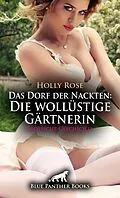 E-Book (pdf) Das Dorf der Nackten: Die wollüstige Gärtnerin | Erotische Geschichte von Holly Rose