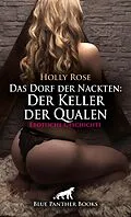 E-Book (epub) Das Dorf der Nackten: Der Keller der Qualen | Erotische Geschichte von Holly Rose