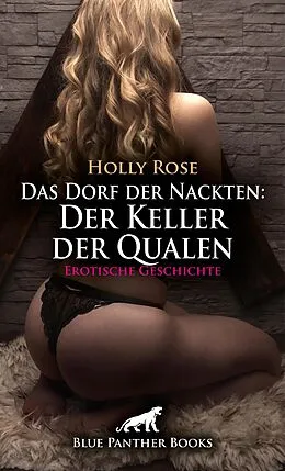 E-Book (epub) Das Dorf der Nackten: Der Keller der Qualen | Erotische Geschichte von Holly Rose