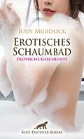 E-Book (pdf) Erotisches Schaumbad | Erotische Geschichte von Judy Murdock