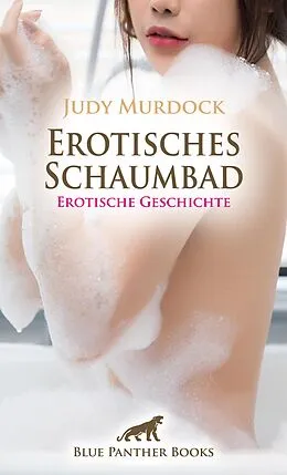 E-Book (pdf) Erotisches Schaumbad | Erotische Geschichte von Judy Murdock