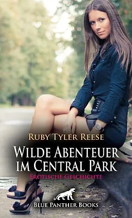 E-Book (pdf) Wilde Abenteuer im Central Park | Erotische Geschichte von Ruby Tyler Reese