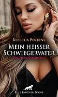 E-Book (epub) Mein heißer Schwiegervater | Erotische Geschichte von Rebecca Perkins