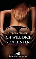 E-Book (epub) Ich will dich von hinten | Erotische Geschichte von Rebecca Perkins